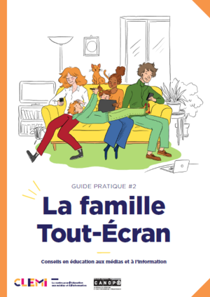 « La famille tout écran » : un guide pour les parents par le CLEMI.